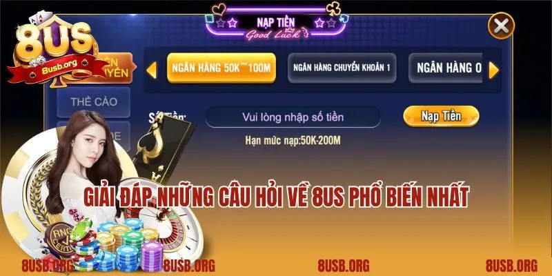 Giải đáp những câu hỏi về 8US phổ biến nhất