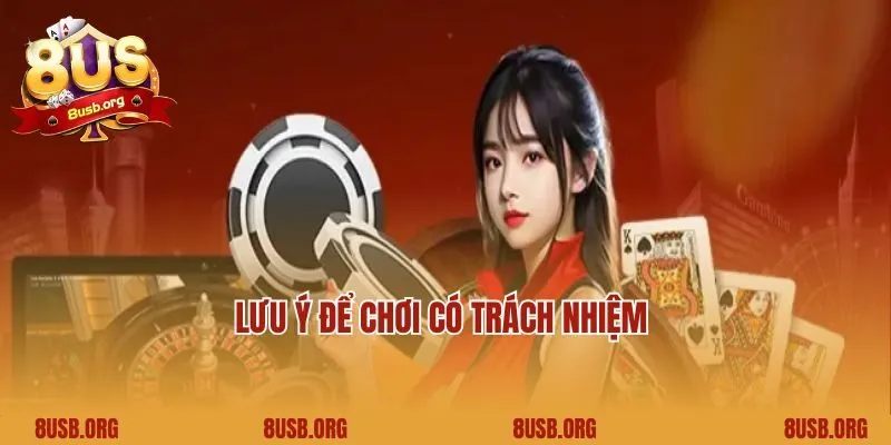 Lưu ý để chơi có trách nhiệm